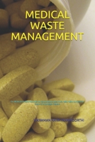 Medical Waste Management: For BE/B.TECH/BCA/MCA/ME/M.TECH/Diploma/B.Sc/M.Sc/BBA/MBA/Competitive Exams & Knowledge Seekers B09BY286K9 Book Cover