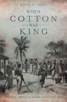 When Cotton Was King: A Novel About Slavery and Civil War 1637678134 Book Cover