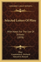 Selected Letters Of Pliny: With Notes For The Use Of Schools 1437069355 Book Cover