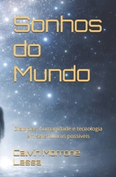 Sonhos do Mundo: Distopias, humanidade e tecnologia em sete futuros possíveis (Crônicas do Mundo) (Portuguese Edition) B0GNG6H2GB Book Cover