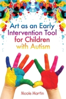 Art as an Early Intervention Tool for Children with Autism 1849058075 Book Cover