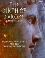 The Birth of Europe: Colliding Continents and the Destiny of Nations 0563360585 Book Cover