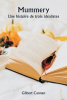 Mummery Une histoire de trois idéalistes (French Edition) 9359945927 Book Cover