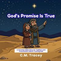 God's Promise Is True: A Christian Bible Story for Toddlers and Preschoolers About Trusting God 1764760468 Book Cover