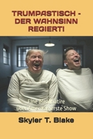 Trumpastisch - Der Wahnsinn Regiert!: Eine (Real)Satire über Amerikas irrste Show B0DYTVRXJY Book Cover