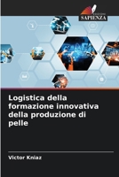 Logistica della formazione innovativa della produzione di pelle 6205520958 Book Cover