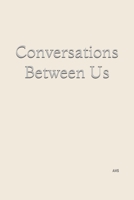 Conversations Between Us B0BDXQWL1Y Book Cover