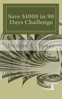 Save $1000 in 90 Days Challenge: Others Have Done It and So Can You 1496032268 Book Cover