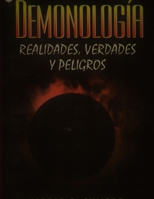 Demonolog�a. Realidades, verdades y peligros 138723224X Book Cover