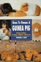 Guide to Owning a Guinea Pig: Housing, Feeding, Breeding, Exhibition, Health Care (Re Series) 0793821533 Book Cover