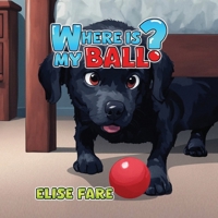 Where Is My Ball? B0FQRW7L6V Book Cover