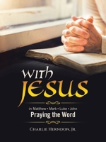 With Jesus: Praying the Word Matthew - Mark - Luke - John B0GNT46NHZ Book Cover