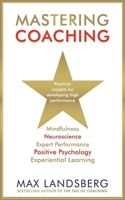 Mastering Coaching: Practical insights for developing high performance 1781254079 Book Cover