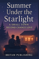 Summer Under the Starlight: A small town second chance love B0FLKFWHN7 Book Cover