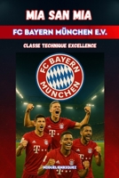 Mia san mia FC Bayern München e.V.: Classe Technique Excellence B0FX78RM6K Book Cover