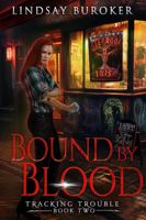 Bound by Blood: An Urban Fantasy Adventure (Tracking Trouble) 1951367367 Book Cover