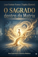 O Sagrado Dentro da Matrix (Portuguese Edition) B0GXF39D7J Book Cover