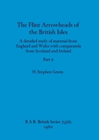 The Flint Arrowheads of the British Isles, Part ii 1407389343 Book Cover