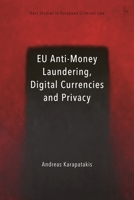 EU Anti-Money Laundering, Digital Currencies and Privacy (Hart Studies in European Criminal Law) 1509982779 Book Cover