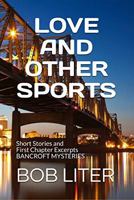 LOVE AND OTHER SPORTS: Short Stories and First Chapter Excerpts BANCROFT MYSTERIES 1958521000 Book Cover