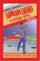 Bangin' Gears & Bustin' Heads 1413728758 Book Cover
