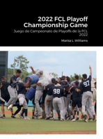 2022 FCL Playoff Championship Game: Juego de Campeonato de Playoffs de la FCL 2022 2022 ... 2022 2022 FCL &#545 1387650009 Book Cover