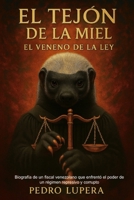 El Tejón de la miel: Biografía de un fiscal venezolano que enfretó el poder de un régimen represivo y corrupto (Spanish Edition) B0G5N61M92 Book Cover