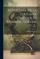 Répertoire De La Statuaire Grecque Et Romaine, Volume 3... 1022325418 Book Cover