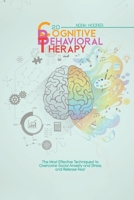 Cognitive Behavioral Therapy 2.0: The Most Effective Techniques to Overcome Social Anxiety and Stress and Release Fear 180191852X Book Cover