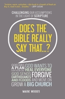 Does the Bible Really Say That...?: Challenging Our Assumptions in the Light of Scripture 0857217526 Book Cover