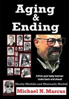 Aging & Ending: A first-year baby boomer looks back and ahead 0998883530 Book Cover