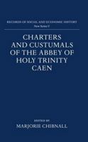 Charters and Custumals of the Abbey of Holy Trinity Caen (Records of Social and Economic History New Series) 0197260098 Book Cover