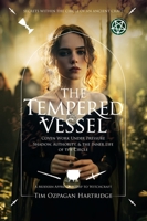 The Tempered Vessel: Coven Work Under Pressure - Shadow, Authority, & the Inner Life of the Circle 192371404X Book Cover