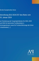 Verordnung (EU) 2024/257 des Rates vom 10. Januar 2024: zur Festsetzung der Fangmöglichkeiten für 2024, 2025 und 2026 für bestimmte Fischbestände in ... Union in bestimmten [...] (German Edition) 3387902603 Book Cover