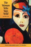 The Woman Who Was Wild: And Other Tales 0933029764 Book Cover