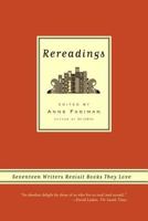 Rereadings: Seventeen Writers Revisit Books They Love