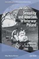 Sexuality and Abortion in Interwar Poland : Maternity in Times of Crisis 9048574811 Book Cover