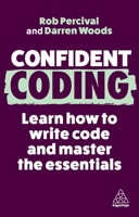 Confident Coding: Learn How to Code and Master the Essentials 1398611883 Book Cover