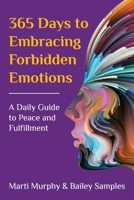 365 Days to Embracing Forbidden Emotions: A Daily Guide to Peace and Fulfillment 1733526412 Book Cover