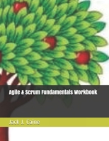 Agile & Scrum Fundamentals Workbook 1983274992 Book Cover