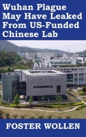 Wuhan Plague May Have Leaked From US-Funded Chinese Lab B0C9S4VK8L Book Cover