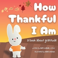 How Thankful I Am: a book about gratitude B0FX43P8Q9 Book Cover