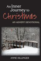 An Inner Journey to Christmas: An Advent Devotional 0827216386 Book Cover