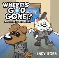 Where's God Gone?: A Detective Dudes Mystery 1782590617 Book Cover