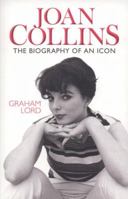 Joan Collins: The Biography of an Icon 0752867539 Book Cover