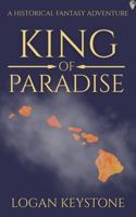 King of Paradise: A Historical Fantasy 1962205037 Book Cover