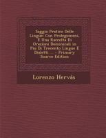 Saggio Pratico Delle Lingue: Con Prolegomeni, E Una Raccolta Di Orazioni Dominicali in Piu Di Trecento Lingue E Dialetti ... - Primary Source Editi 1289360766 Book Cover