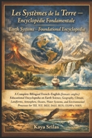 Les Systèmes de la Terre — Encyclopédie Fondamentale: A Complete Bilingual French–English (français–anglais) Encyclopedia on Earth Systems for TEF, ... & Reading Comprehension) (French Edition) B0GBXXK6LX Book Cover