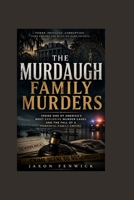 THE MURDAUGH FAMILY MURDERS: Inside One of America’s Most Explosive Murder Cases and the Fall of a Powerful Family Empire B0GYGGSCLY Book Cover
