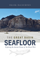 The Great Basin Seafloor: Exploring the Ancient Oceans of the Desert West 1647690498 Book Cover